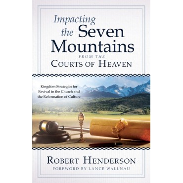 Impacting The Seven Mountains From The Courts Of Heaven PB - Robert Henderson